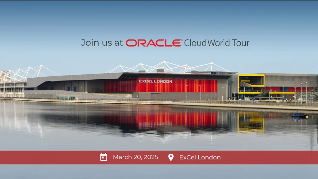 Join us at Oracle CloudWorld Tour, 20 March 2025, ExCeL London