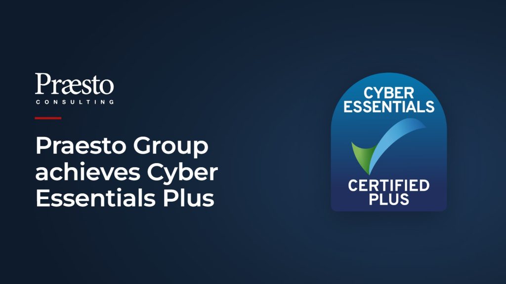 Praesto Group achieves Cyber Essentials Plus, with the Cyber Essentials Plus certification mark